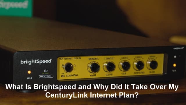 What Is Brightspeed and Why Did It Take Over My CenturyLink Internet Plan?