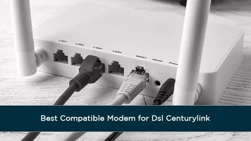 Best Compatible Modem for Dsl Centurylink
