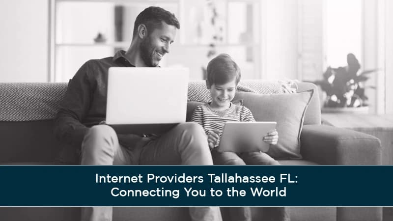 Internet Providers Tallahassee FL: Connecting You to the World