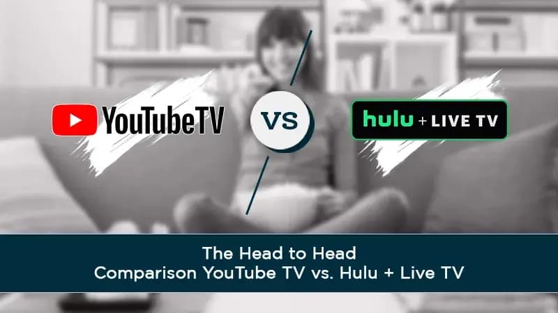 The Head to Head Comparison YouTube TV vs Hulu + Live TV