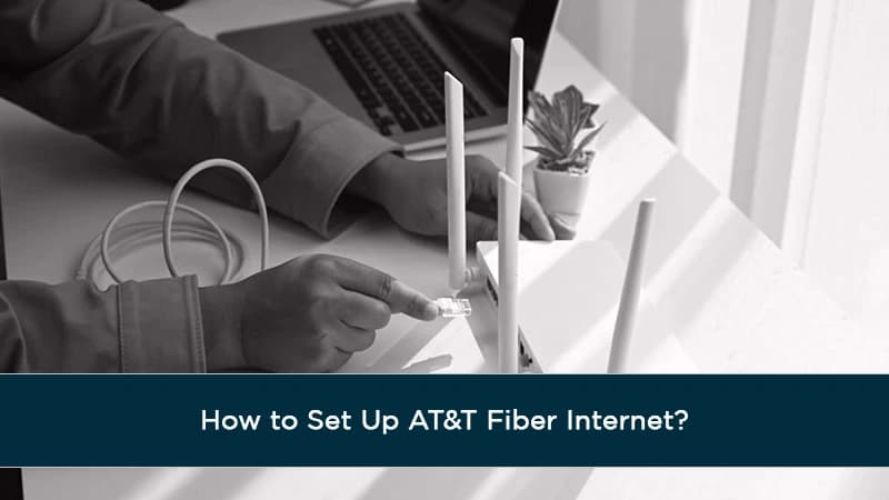 How to Set Up AT&T Fiber Internet?